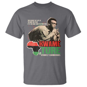 Stokely Carmichael Quote T Shirt The Secret Of Life Is To Have No Fear It's The Only Way To Function TS11 Charcoal Print Your Wear