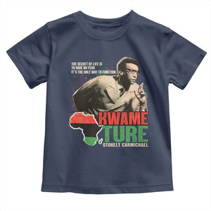 Stokely Carmichael Quote Toddler T Shirt The Secret Of Life Is To Have No Fear It's The Only Way To Function TS11 Navy Print Your Wear