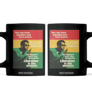 Stokely Carmichael Quote Coffee Mug You Can Have Injustice And Have Peace And Be Enslaved TS11 Black Print Your Wear