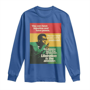 Stokely Carmichael Quote Long Sleeve Shirt You Can Have Injustice And Have Peace And Be Enslaved TS11 Royal Blue Print Your Wear