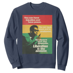 Stokely Carmichael Quote Sweatshirt You Can Have Injustice And Have Peace And Be Enslaved TS11 Navy Print Your Wear