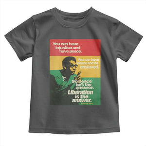 Stokely Carmichael Quote Toddler T Shirt You Can Have Injustice And Have Peace And Be Enslaved TS11 Dark Heather Print Your Wear