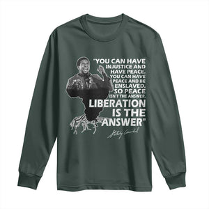 Stokely Carmichael Quote Long Sleeve Shirt You Can Have Injustice And Have Peace And Be Enslaved Black History Month TS11 Dark Forest Green Print Your Wear