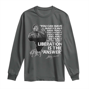 Stokely Carmichael Quote Long Sleeve Shirt You Can Have Injustice And Have Peace And Be Enslaved Black History Month TS11 Dark Heather Print Your Wear