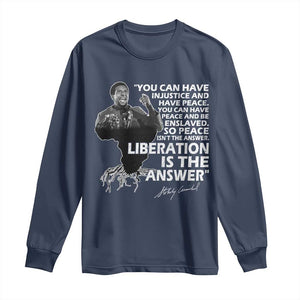 Stokely Carmichael Quote Long Sleeve Shirt You Can Have Injustice And Have Peace And Be Enslaved Black History Month TS11 Navy Print Your Wear