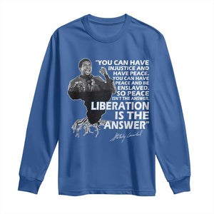 Stokely Carmichael Quote Long Sleeve Shirt You Can Have Injustice And Have Peace And Be Enslaved Black History Month TS11 Royal Blue Print Your Wear