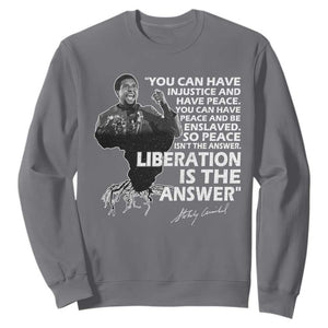 Stokely Carmichael Quote Sweatshirt You Can Have Injustice And Have Peace And Be Enslaved Black History Month TS11 Charcoal Print Your Wear