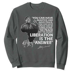 Stokely Carmichael Quote Sweatshirt You Can Have Injustice And Have Peace And Be Enslaved Black History Month TS11 Dark Heather Print Your Wear