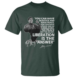 Stokely Carmichael Quote T Shirt You Can Have Injustice And Have Peace And Be Enslaved Black History Month TS11 Dark Forest Green Print Your Wear