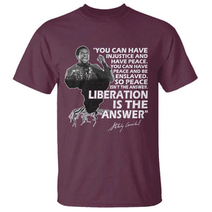 Stokely Carmichael Quote T Shirt You Can Have Injustice And Have Peace And Be Enslaved Black History Month TS11 Maroon Print Your Wear