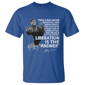 Stokely Carmichael Quote T Shirt You Can Have Injustice And Have Peace And Be Enslaved Black History Month TS11 Royal Blue Print Your Wear
