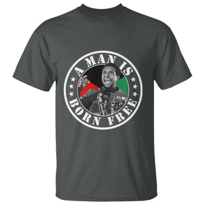Stokely Carmichael T Shirt A Man Is Born Free Kwame Ture Civil Rights Leader TS11 Dark Heather Print Your Wear