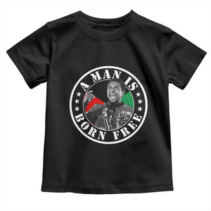 Stokely Carmichael Toddler T Shirt A Man Is Born Free Kwame Ture Civil Rights Leader TS11 Black Print Your Wear
