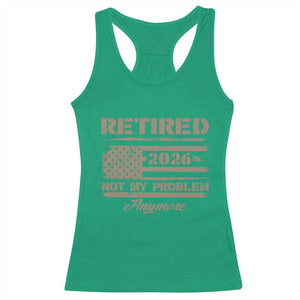 Retired 2026 Not My Problem Anymore Racerback Tank Top Funny Retirement Vintage American Flag TS11 Irish Green Print Your Wear