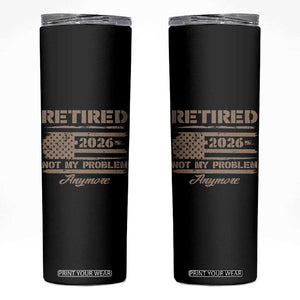 Retired 2026 Not My Problem Anymore Skinny Tumbler Funny Retirement Vintage American Flag TS11 Black Print Your Wear