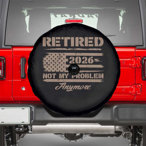 Retired 2026 Not My Problem Anymore Spare Tire Cover Funny Retirement Vintage American Flag TS11 Black Print Your Wear