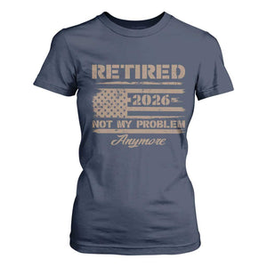 Retired 2026 Not My Problem Anymore T Shirt For Women Funny Retirement Vintage American Flag TS11 Navy Print Your Wear
