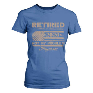 Retired 2026 Not My Problem Anymore T Shirt For Women Funny Retirement Vintage American Flag TS11 Royal Blue Print Your Wear