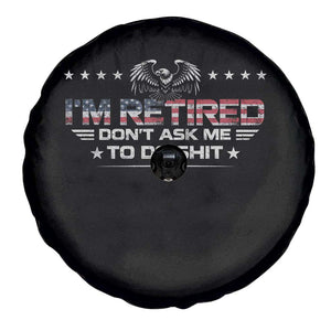 I Am Retired Don't Ask Me To Do Shit Spare Tire Cover Funny Retirement Gift TS11 Print Your Wear