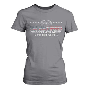 I Am Retired Don't Ask Me To Do Shit T Shirt For Women Funny Retirement Gift TS11 Charcoal Print Your Wear
