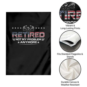 Retired Not My Problem Anymore Garden Flag Funny Retirement Gift TS11 Print Your Wear