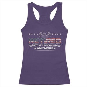 Retired Not My Problem Anymore Racerback Tank Top Funny Retirement Gift TS11 Purple Print Your Wear