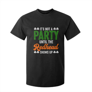 It Is Not A Party Until The Redhead Shows Up T Shirt For Kid Funny Irish St Patricks Day Shamrock TS11 Black Print Your Wear