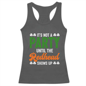 It Is Not A Party Until The Redhead Shows Up Racerback Tank Top Funny Irish St Patricks Day Shamrock TS11 Dark Heather Print Your Wear