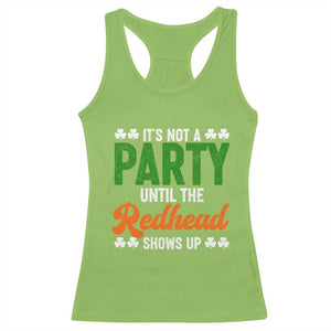 It Is Not A Party Until The Redhead Shows Up Racerback Tank Top Funny Irish St Patricks Day Shamrock TS11 Lime Print Your Wear
