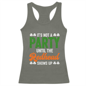 It Is Not A Party Until The Redhead Shows Up Racerback Tank Top Funny Irish St Patricks Day Shamrock TS11 Military Green Print Your Wear