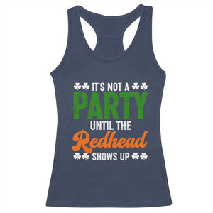 It Is Not A Party Until The Redhead Shows Up Racerback Tank Top Funny Irish St Patricks Day Shamrock TS11 Navy Print Your Wear