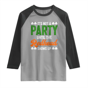 It Is Not A Party Until The Redhead Shows Up Raglan Shirt Funny Irish St Patricks Day Shamrock TS11 Sport Gray Black Print Your Wear