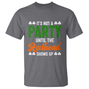 It Is Not A Party Until The Redhead Shows Up T Shirt Funny Irish St Patricks Day Shamrock TS11 Charcoal Print Your Wear