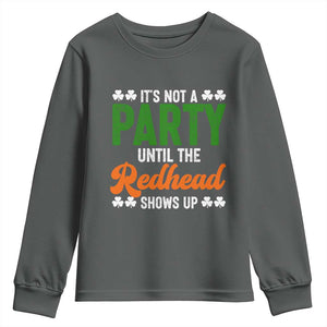 It Is Not A Party Until The Redhead Shows Up Youth Sweatshirt Funny Irish St Patricks Day Shamrock TS11 Dark Heather Print Your Wear