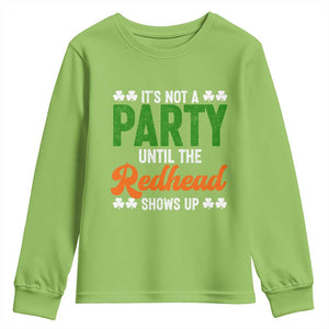 It Is Not A Party Until The Redhead Shows Up Youth Sweatshirt Funny Irish St Patricks Day Shamrock TS11 Lime Print Your Wear