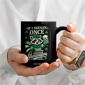 If I Shenan Once I Will Shenanigan Coffee Mug St Patricks Day Raccoon TS11 Print Your Wear