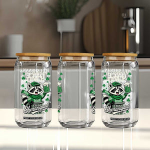 If I Shenan Once I Will Shenanigan Glass Can St Patricks Day Raccoon TS11 Print Your Wear