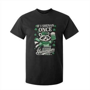 If I Shenan Once I Will Shenanigan T Shirt For Kid St Patricks Day Raccoon TS11 Black Print Your Wear