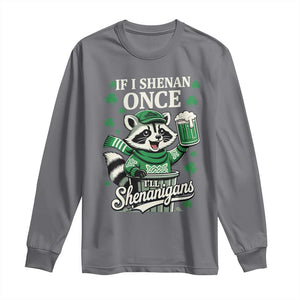 If I Shenan Once I Will Shenanigan Long Sleeve Shirt St Patricks Day Raccoon TS11 Charcoal Print Your Wear
