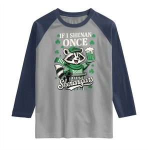 If I Shenan Once I Will Shenanigan Raglan Shirt St Patricks Day Raccoon TS11 Sport Gray Navy Print Your Wear