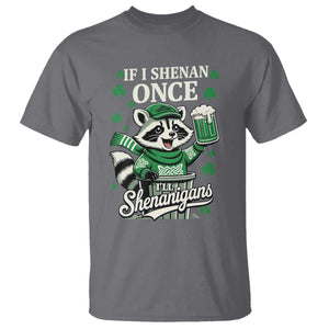 If I Shenan Once I Will Shenanigan T Shirt St Patricks Day Raccoon TS11 Charcoal Print Your Wear