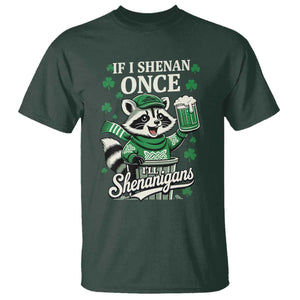 If I Shenan Once I Will Shenanigan T Shirt St Patricks Day Raccoon TS11 Dark Forest Green Print Your Wear