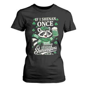 If I Shenan Once I Will Shenanigan T Shirt For Women St Patricks Day Raccoon TS11 Black Print Your Wear