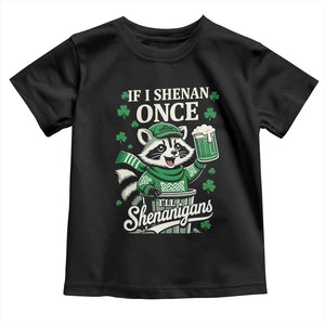 If I Shenan Once I Will Shenanigan Toddler T Shirt St Patricks Day Raccoon TS11 Black Print Your Wear