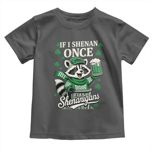 If I Shenan Once I Will Shenanigan Toddler T Shirt St Patricks Day Raccoon TS11 Dark Heather Print Your Wear