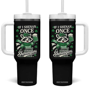 If I Shenan Once I Will Shenanigan Tumbler With Handle St Patricks Day Raccoon TS11 One Size: 40 oz Black Print Your Wear