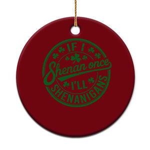 Funny St Patricks Day If I Shenan Once I Will Shenanigan Ceramic Ornament TS11 1pc Red Print Your Wear
