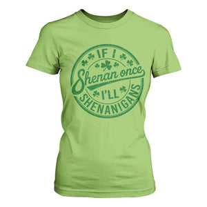 Funny St Patricks Day If I Shenan Once I Will Shenanigan T Shirt For Women TS11 Lime Print Your Wear