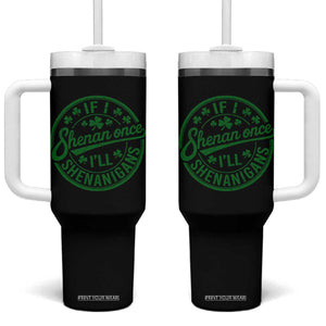 Funny St Patricks Day If I Shenan Once I Will Shenanigan Tumbler With Handle TS11 One Size: 40 oz Black Print Your Wear