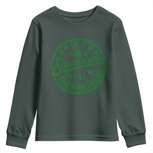 Funny St Patricks Day If I Shenan Once I Will Shenanigan Youth Sweatshirt TS11 Dark Forest Green Print Your Wear